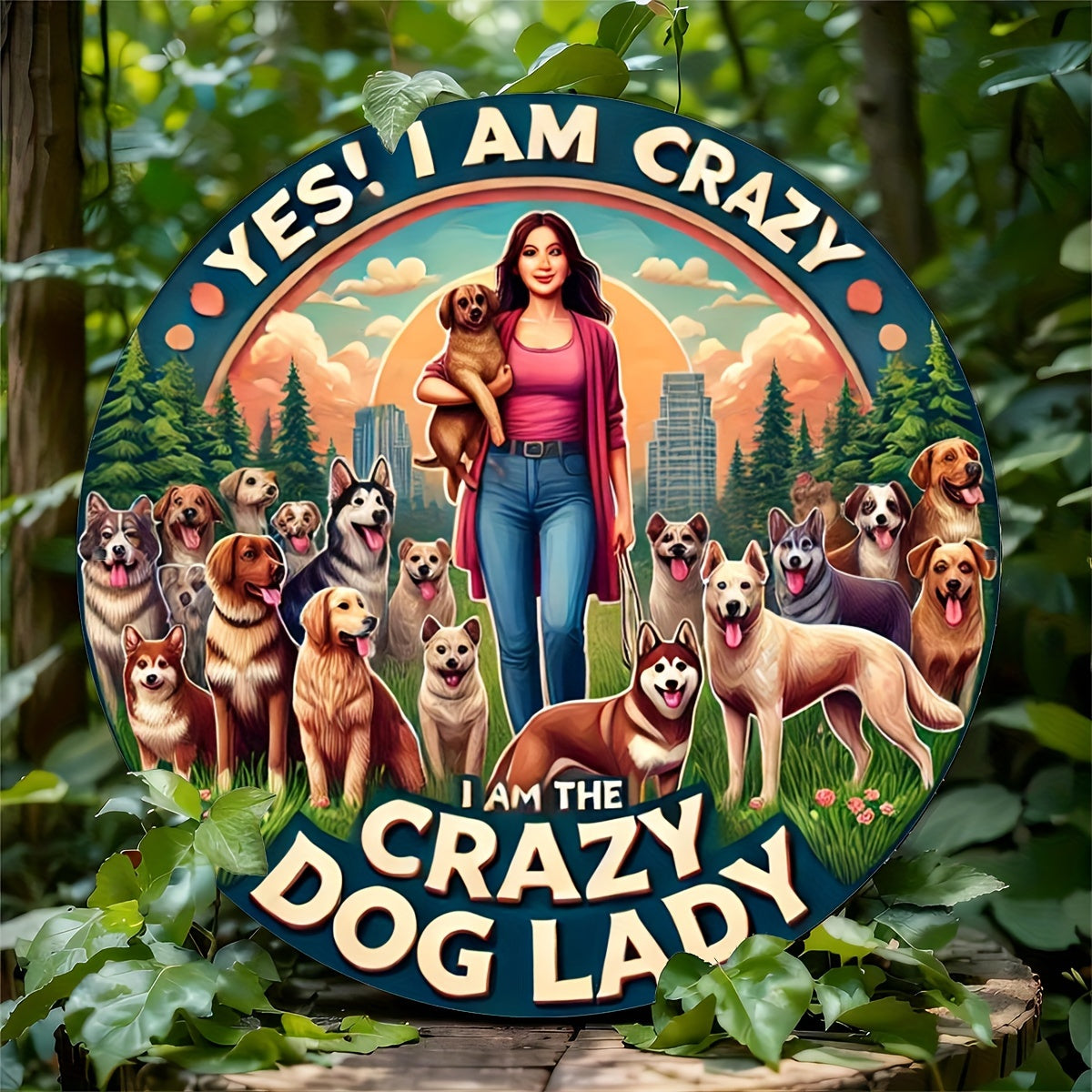 Crazy Dog Lady Aluminum Sign "Yes, I Really Do Need All These Dogs" Fun Metal Wall Art  8"x8" Round