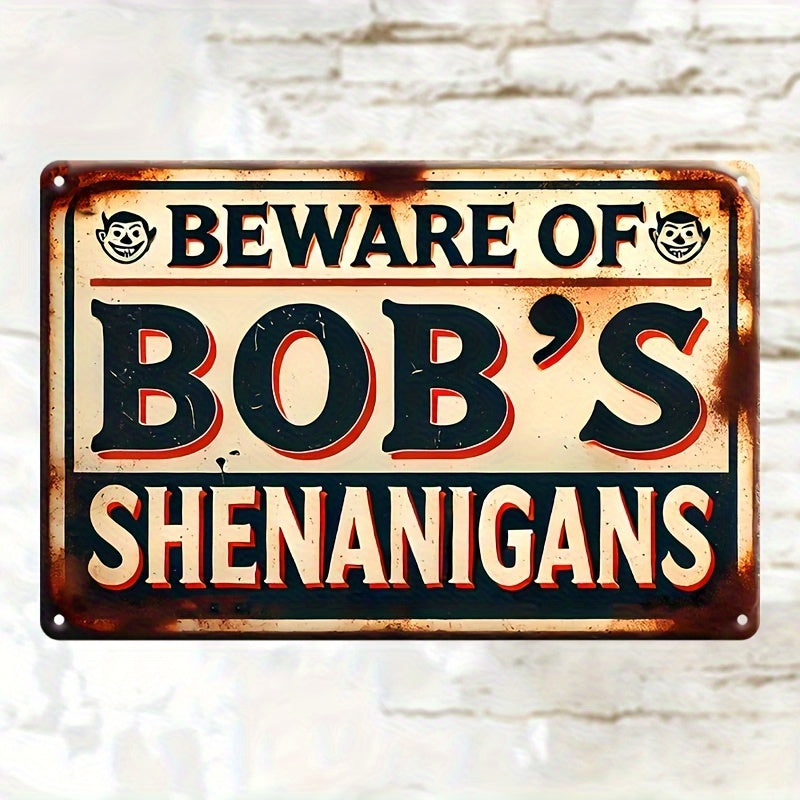 8x12 Inches Weatherproof Vintage Aluminum "Beware of Bob's Shenanigans" Sign