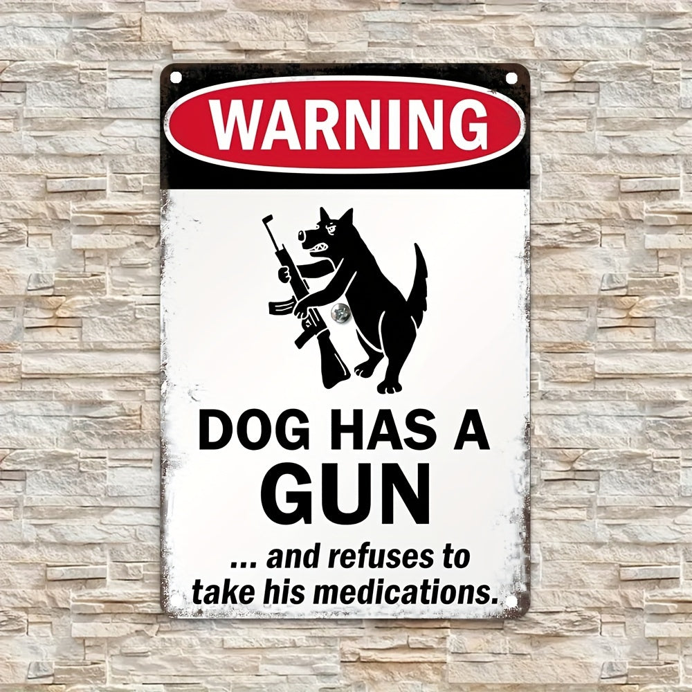 1pc Aluminum Warning Sign "Dog Has a Gun and Refuses to Take His Medications" Metal Plaque 8" x 12"