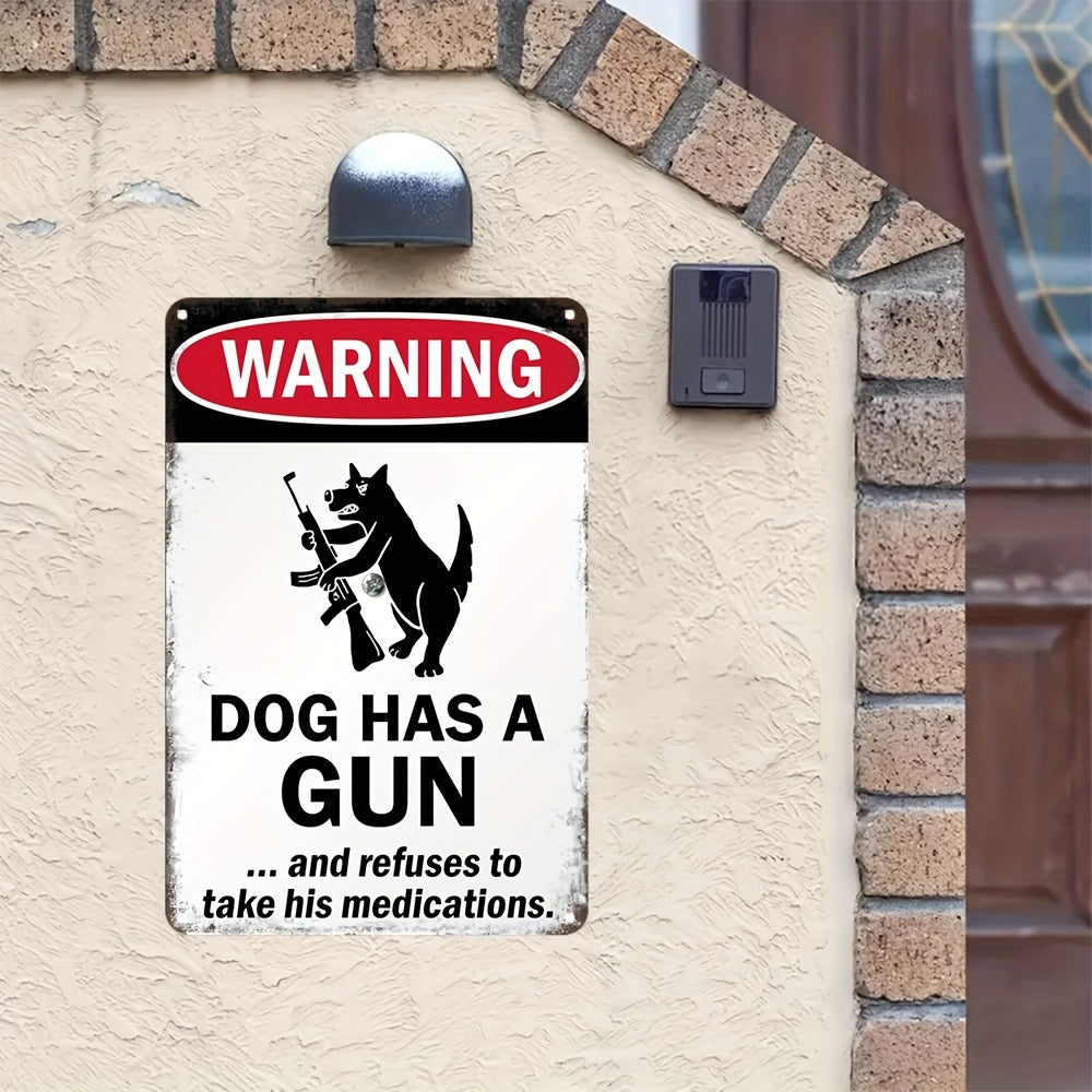 1pc Aluminum Warning Sign "Dog Has a Gun and Refuses to Take His Medications" Metal Plaque 8" x 12"