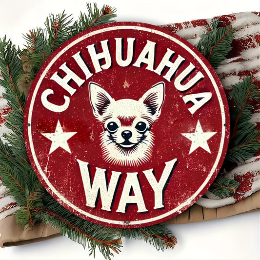 Vintage Humor "Chihuahua Way" Aluminum Metal Sign - 7.8 Inch Round Tin Plaque for Wall Hanging Decor