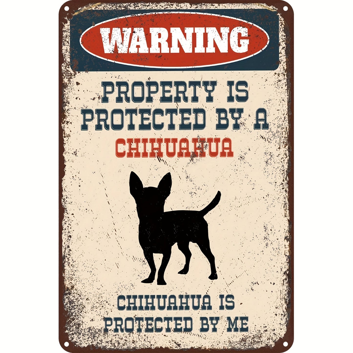 Vintage Metal Tin Sign: Property Protected by a Chihuahua - 8 X 12 Inches, Pre-Drilled Holes