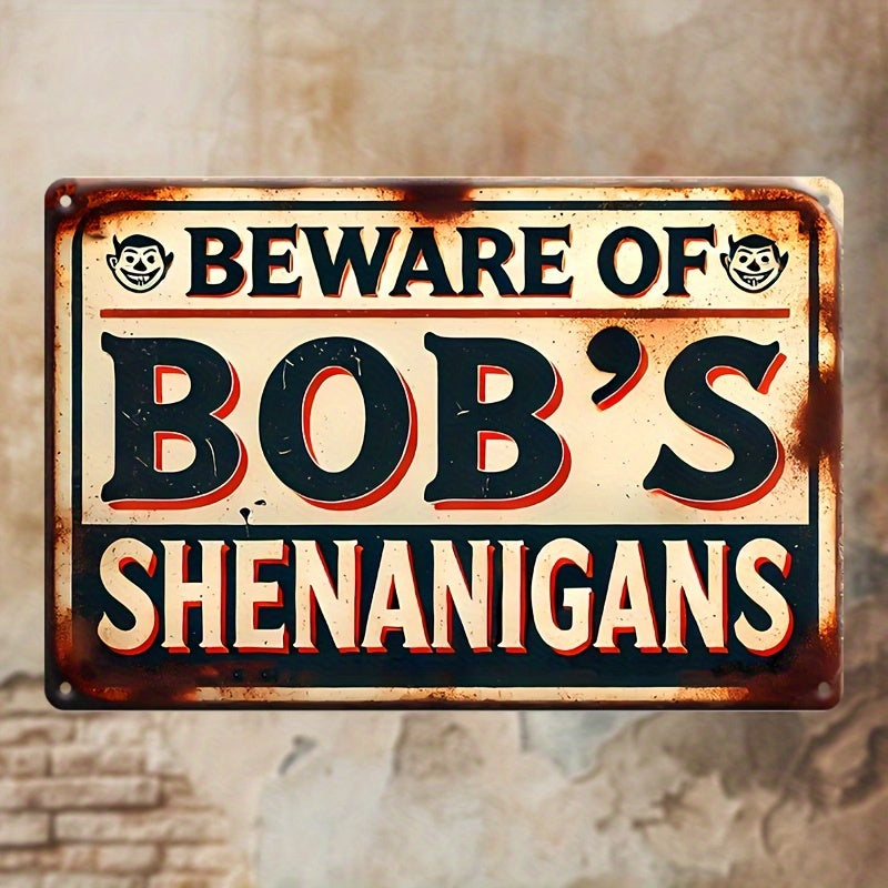 8x12 Inches Weatherproof Vintage Aluminum "Beware of Bob's Shenanigans" Sign