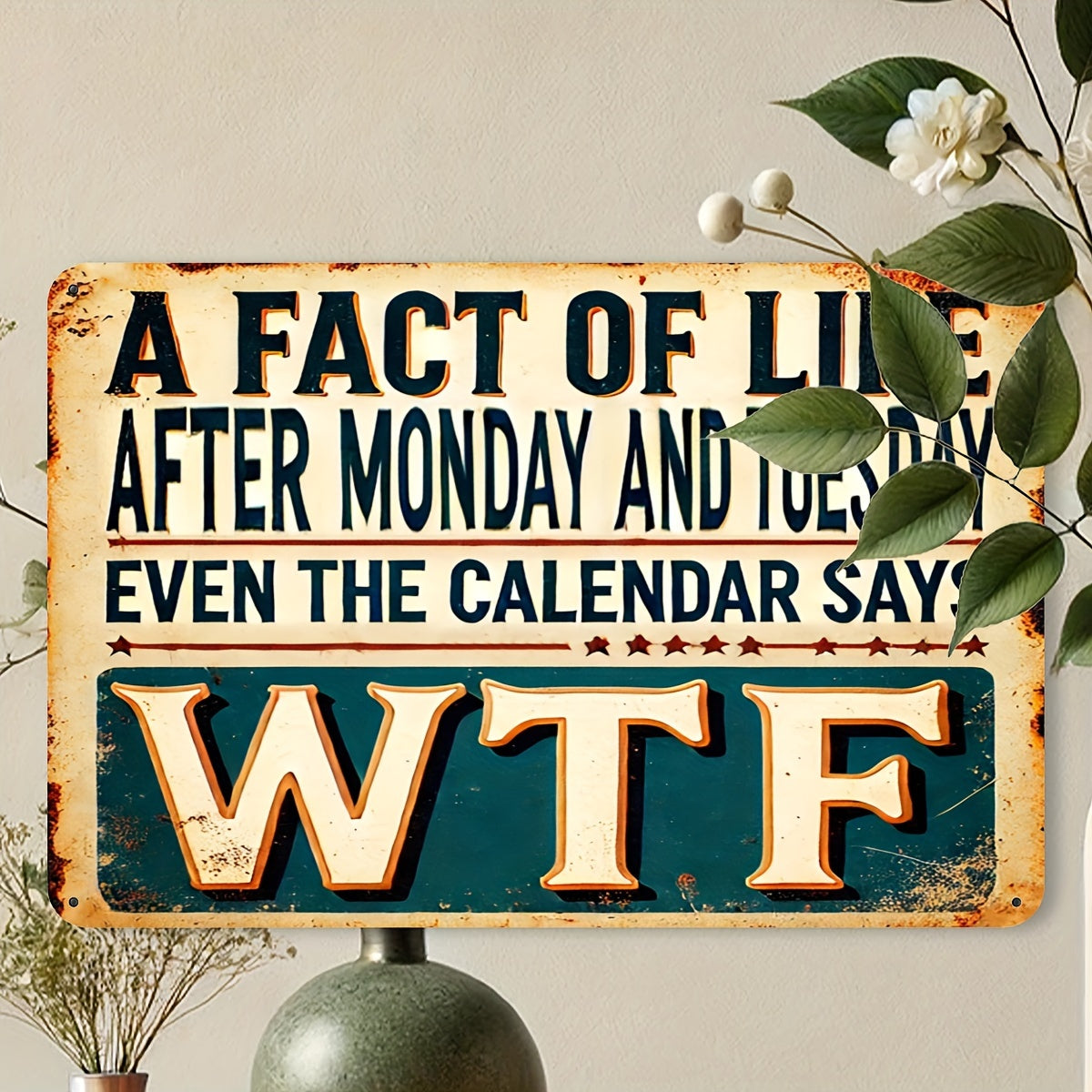 Vintage Aluminum Sign "A Fact of Life: After Monday and Tuesday Even the Calendar Says WTF" 8"X12"