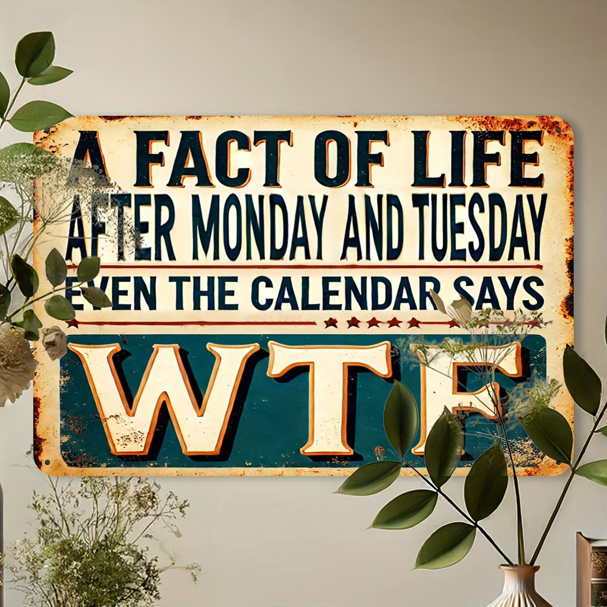 Vintage Aluminum Sign "A Fact of Life: After Monday and Tuesday Even the Calendar Says WTF" 8"X12"