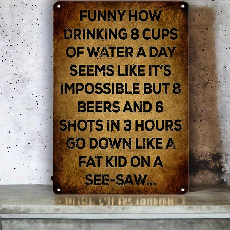 1pc Retro Metal Aluminum Sign, 8 Cups Of Water A Day Is Impossible Tin Sign