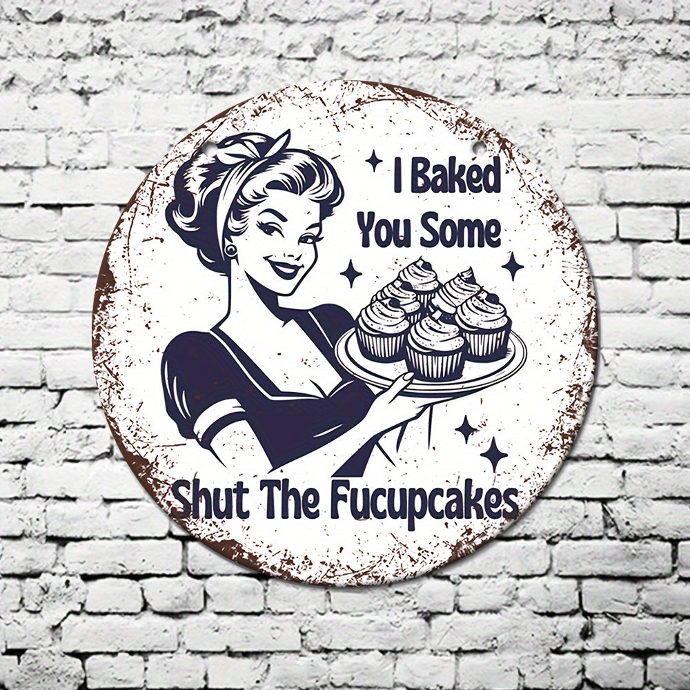 Vintage 'I Baked You Some Shut The Fucupcakes' Aluminum Sign - 8"x8" Wall Art | Unique Gift Idea