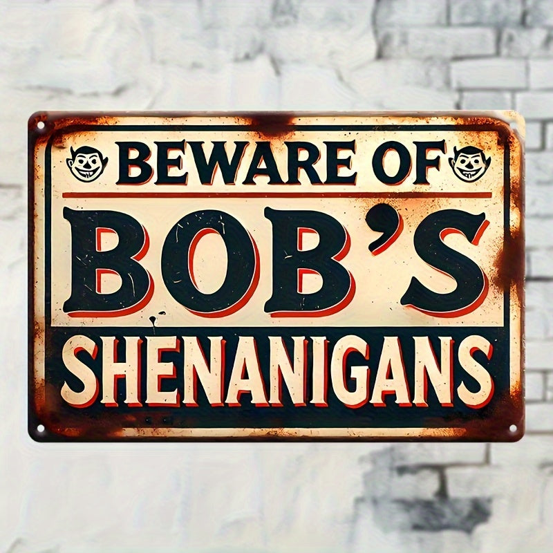 8x12 Inches Weatherproof Vintage Aluminum "Beware of Bob's Shenanigans" Sign