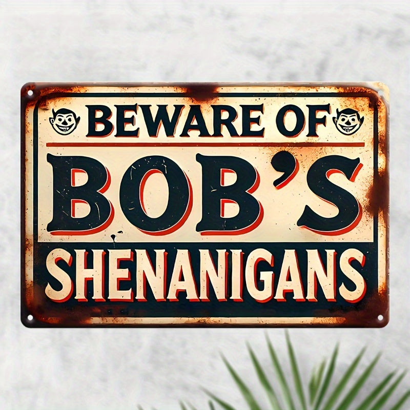 8x12 Inches Weatherproof Vintage Aluminum "Beware of Bob's Shenanigans" Sign