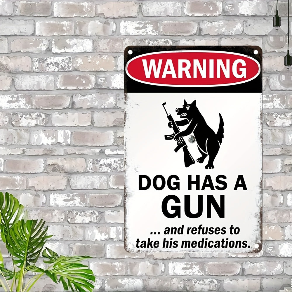 1pc Aluminum Warning Sign "Dog Has a Gun and Refuses to Take His Medications" Metal Plaque 8" x 12"